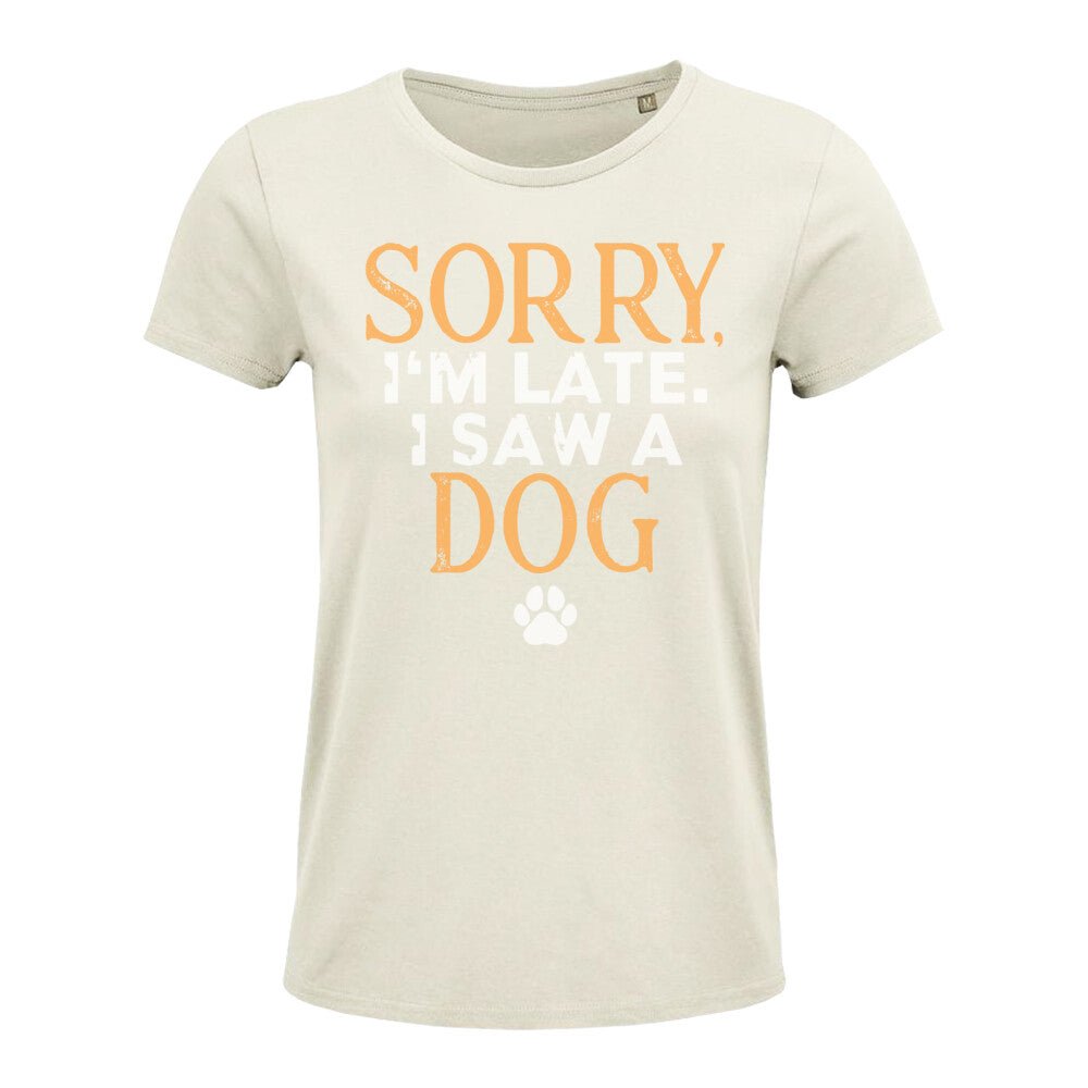 Hunde T-Shirt Frauen Sorry I´m late